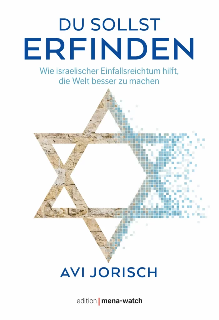 Publikationen: Avi Jorisch: DU SOLLST ERFINDEN Wie israelischer Einfallsreichtum hilft, die Welt besser zu machen