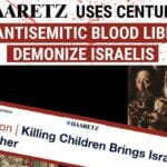 Die bei Israelkritikern weltweit beliebte Haaretz verbreitete Ritualmordlegende über Israels Waffengang gegen den Islamischen Dschihad